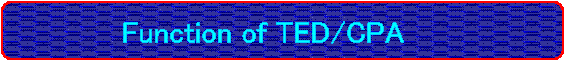 Function of TED/CPA