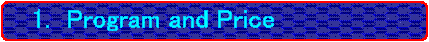  1.  Program and Price